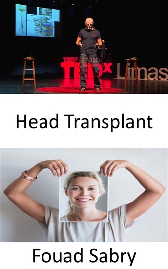 Head Transplant - An Italian scientist claims to have carried out the world's first successful human head transplant - cover