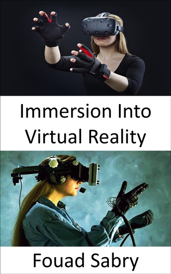 Immersion Into Virtual Reality - The perception of being physically present in a non-physical world - cover