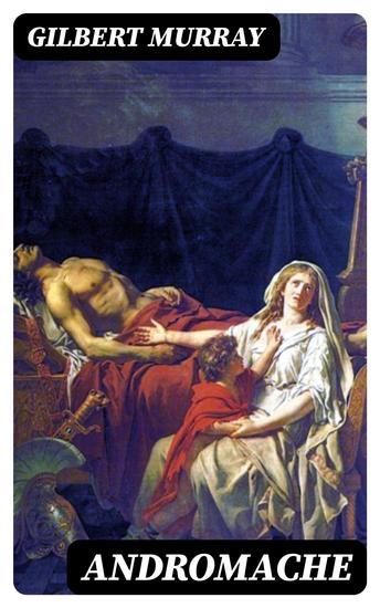 Andromache - A Play in Three Acts - cover