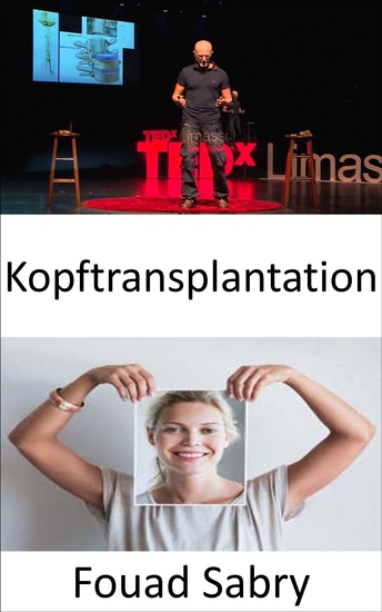 Kopftransplantation - Ein italienischer Wissenschaftler behauptet die weltweit erste erfolgreiche menschliche Kopftransplantation durchgeführt zu haben - cover