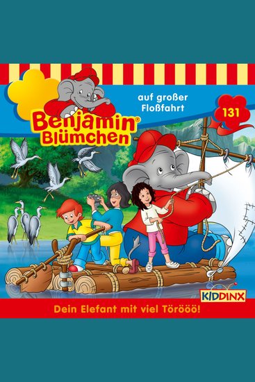 Benjamin Blümchen Folge 131: Benjamin auf großer Floßfahrt - cover