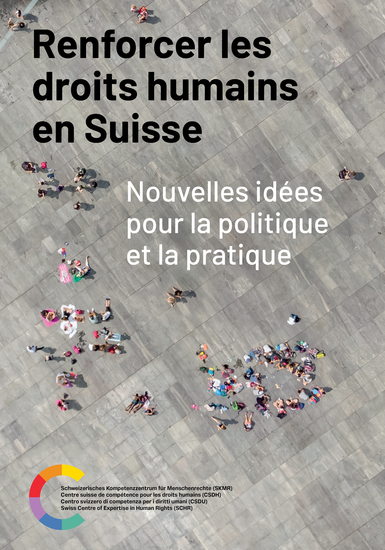 Renforcer les droits humains en Suisse - Nouvelles idées pour la politique et la pratique - cover