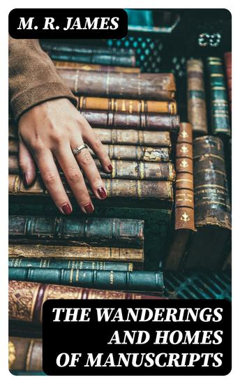The Wanderings and Homes of Manuscripts - cover