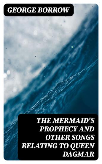 The Mermaid's Prophecy and Other Songs Relating to Queen Dagmar - cover