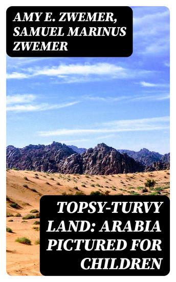 Topsy-Turvy Land: Arabia Pictured for Children - cover
