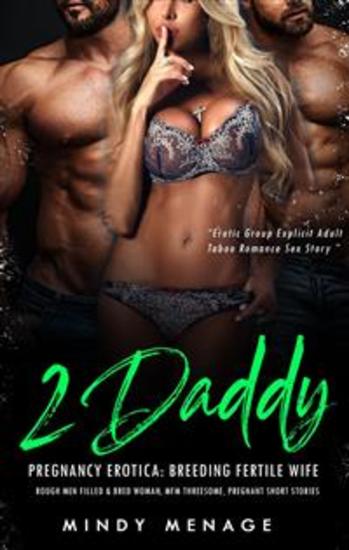 2 Daddy Pregnancy Erotica: Breeding Fertile Wife - Rough Men Filled & Bred Woman MFM Threesome Pregnant Short Stories - cover