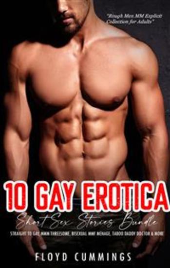 10 Gay Erotica Short Sex Stories Bundle - Straight to Gay MMM Threesome Bisexual MMF Menage Taboo Daddy Doctor & More - cover