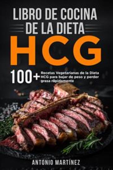 Libro de cocina de la dieta HCG 100+ Recetas Vegetarianas de la Dieta HCG para bajar de peso y perder grasa rápidamente - cover