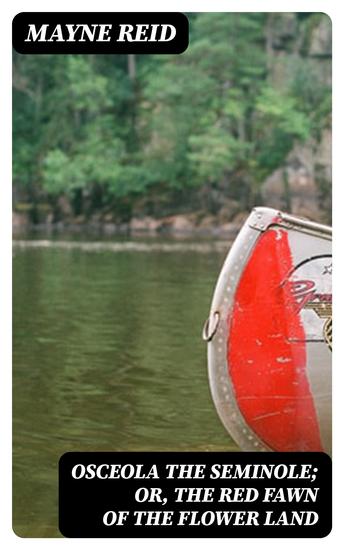 Osceola the Seminole; or The Red Fawn of the Flower Land - cover