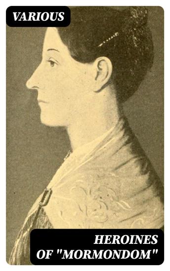 Heroines of "Mormondom" - The Second Book of the Noble Women's Lives Series - cover
