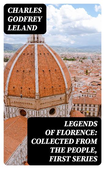 Legends of Florence: Collected from the People First Series - cover