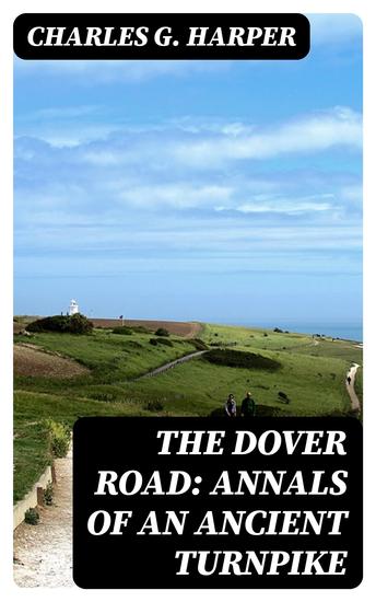 The Dover Road: Annals of an Ancient Turnpike - cover