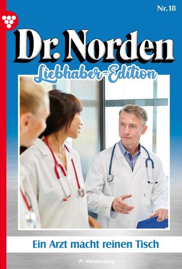 Ein Arzt macht reinen Tisch - Dr Norden Liebhaber Edition 18 – Arztroman - cover