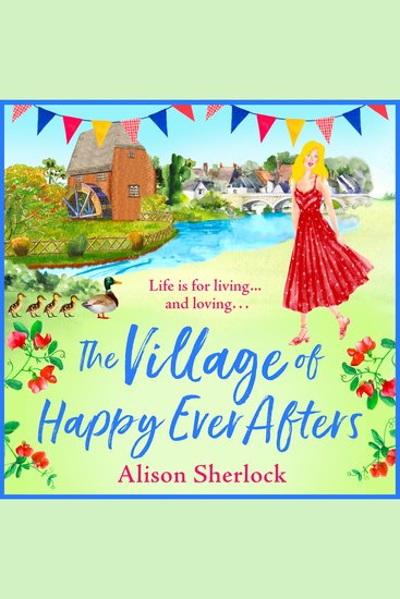 The Village of Happy Ever Afters - A romantic heartwarming read from Alison Sherlock - cover