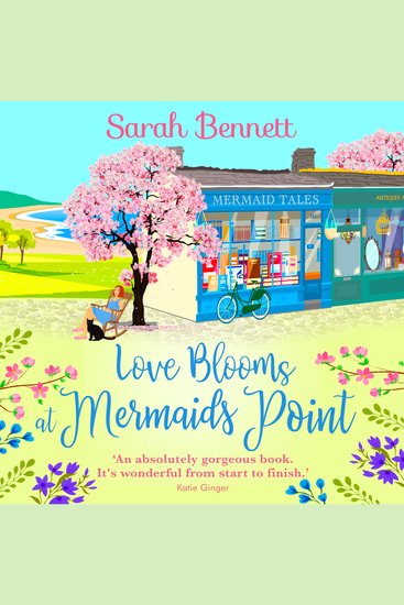 Love Blooms at Mermaids Point - A glorious uplifting read from bestseller Sarah Bennett - cover