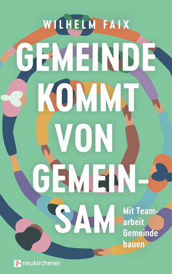 Gemeinde kommt von gemeinsam - Mit Teamarbeit Gemeinde bauen - cover