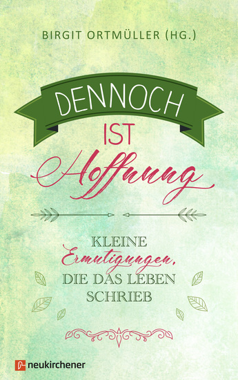 Dennoch ist Hoffnung - Kleine Ermutigungen die das Leben schrieb - cover