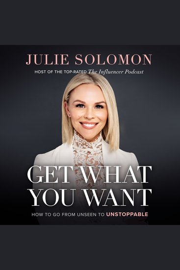 Get What You Want - How to Go From Unseen to Unstoppable - cover