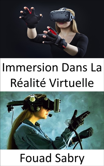 Immersion Dans La Réalité Virtuelle - La perception d'être physiquement présent dans un monde non physique - cover