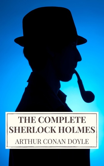 Arthur Conan Doyle: The Complete Sherlock Holmes - cover