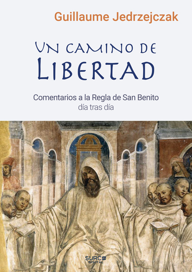 Un camino de libertad - Comentario a la Regla de San Benito día tras día - cover