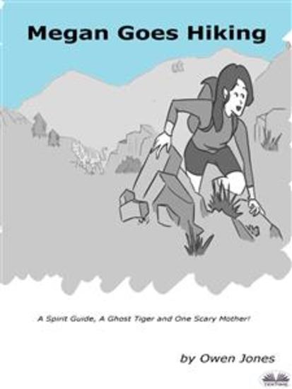 Megan Goes Hiking - A Spirit Guide A Ghost Tiger And One Scary Mother! - cover