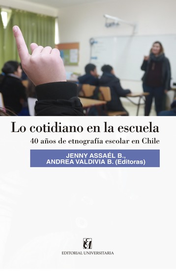 Lo cotidiano en la escuela - 40 años de etnografía escolar en Chile - cover
