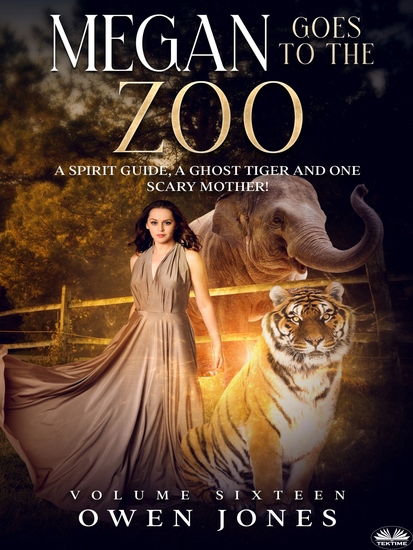 Megan Goes To The Zoo - A Spirit Guide A Ghost Tiger And One Scary Mother! - cover