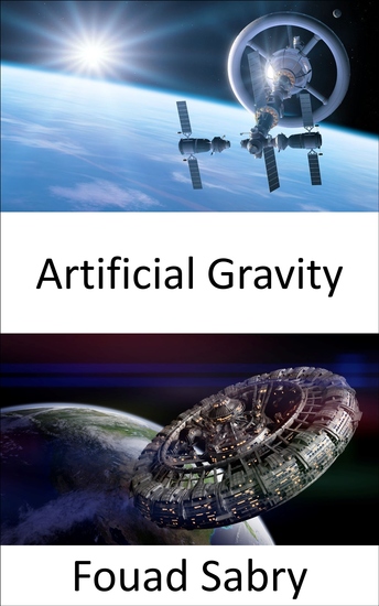 Artificial Gravity - To Maintain Your Foot in the Space Artificial Gravity Is a Must - cover