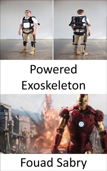 Powered Exoskeleton - The Body Armor from "iron Man" That Many of Us Might Soon Be Wearing - cover