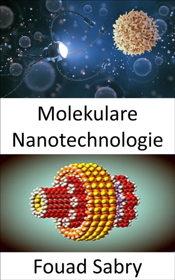 Molekulare Nanotechnologie - Wissenschaftler sind seit 30 Jahren in der Lage Atome zu bewegen aber das Bewegen von Molekülen hat sich als viel schwieriger erwiesen - cover
