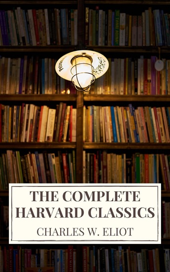 The Complete Harvard Classics 2022 Edition - ALL 71 Volumes - The Five Foot Shelf & The Shelf of Fiction - cover