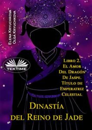 Dinastía Del Reino De Jade Libro 2 El Amor Del Dragón De Jaspe Título De Emperatriz Celestial - cover