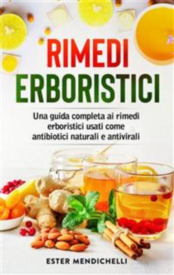 Rimedi erboristici Una guida completa ai rimedi erboristici usati come antibiotici naturali e antivirali - cover