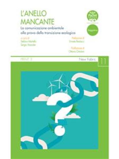 L'anello mancante - La comunicazione ambientale alla prova della transizione ecologica - cover