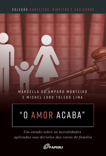 O amor acaba: um estudo sobre as moralidades aplicadas nas decisões das varas de família - cover