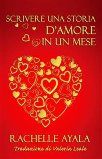 Scrivere Una Storia D'amore In Un Mese - Guida Per Scrivere Una Storia D'amore In Un Mese - cover
