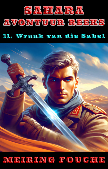 Wraak van die Sabel - 'n Suid-Afrikaanse Held se Stryd in die Franse Vreemdelegioen Boek 11 - cover
