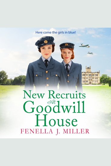 New Recruits at Goodwill House - A heartbreaking gripping historical saga from Fenella J Miller - cover
