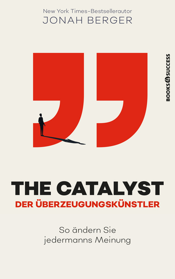 The Catalyst - Der Überzeugungskünstler - So ändern Sie jedermanns Meinung - cover