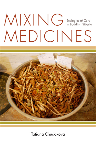 Mixing Medicines - Ecologies of Care in Buddhist Siberia - cover