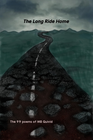 The Long Ride Home - the 99 poems of MB Quivid - cover