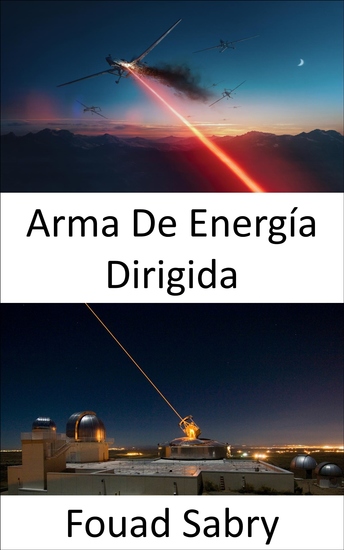 Arma De Energía Dirigida - La súper arma para la batalla de próxima generación en el mar en el aire y en tierra - cover