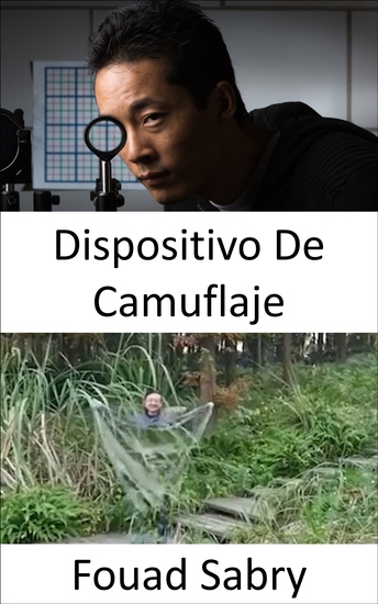 Dispositivo De Camuflaje - Las capas de invisibilidad no solo son factibles sino que también se están convirtiendo rápidamente en una realidad - cover