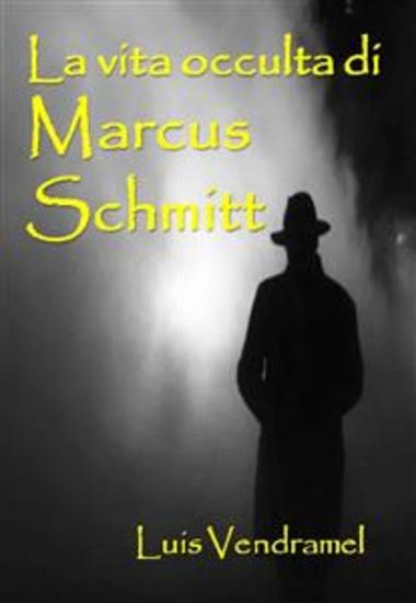 La Vita Occulta Di Marcus Schmitt - cover