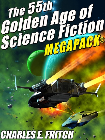 The 55th Golden Age of Science Fictioni MEGAPACK®: Charles E Fritch - cover