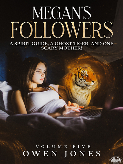 Megan's Followers - A Spirit Guide A Ghost Tiger And One Scary Mother! - cover