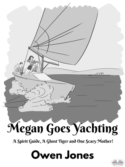 Megan Goes Yachting - A Spirit Guide A Ghost Tiger And One Scary Mother! - cover