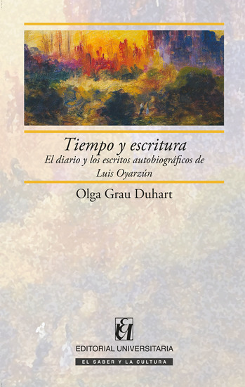 Tiempo y escritura - El diario y los escritos autobiográficos de Luis Oyarzún - cover