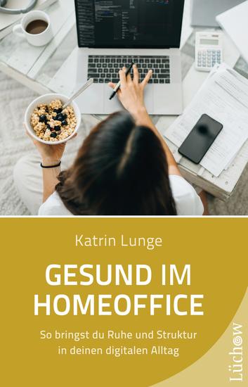 Gesund im Homeoffice - So bringst du Ruhe und Struktur in deinen digitalen Alltag - cover